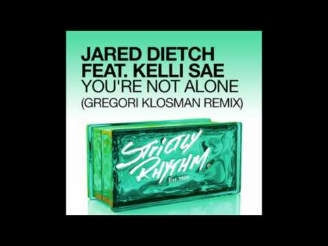 Kelli Sae — Jared Dietch ft. Kelli Sae- You're not alone (Gregori Klosman remix)