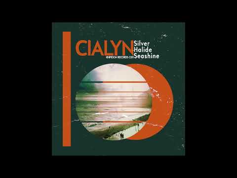 CIALYN — Cialyn - Silver Halide Seashine [Full Album]