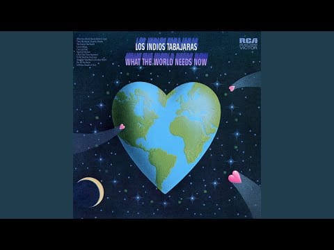 Los Indios Tabajaras — What The World Needs Now Is Love