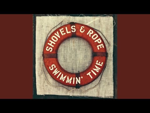 Shovels And Rope — Swimmin' Time