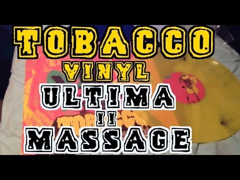 Tobacco (3) — Unwrapping Tobacco: Ultima II Massage Vinyl