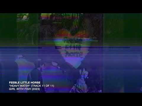 feeble little horse — feeble little horse - Heavy Water [Official Audio]