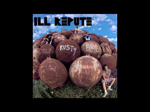 Ill Repute — Ill Repute – Big Rusty Balls (Full album 1993)