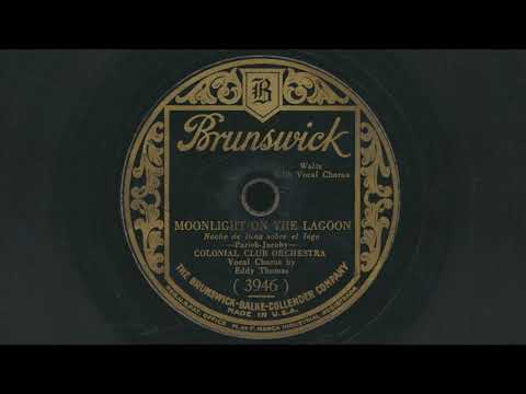 Colonial Club Orchestra — 1928 COLONIAL CLUB ORCHESTRA Moonlight On The Lagoon EDDY THOMAS vocals - 78 RPM Record