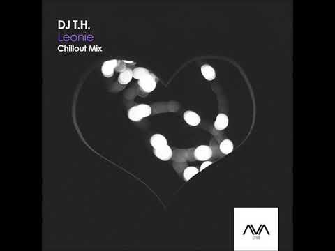 Dj T.H. — DJ T.H. - Leonie (Chillout Mix)