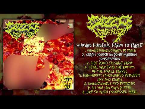 Pizza Burrito — Pizza Burrito - Human Fungus Farm to Table FULL ALBUM (2019 - Gorenoise / Slam / Goregrind)