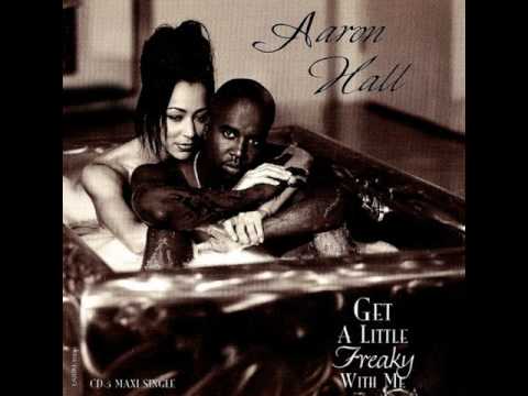 Aaron Hall — Aaron Hall - Get A Little Freaky With Me (Cellular Phone Freak)