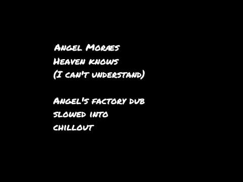 Angel Moraes — Angel Moraes - Heaven knows (I can't understand)