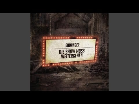 Endanger — Die Show muss weitergehen (Suicidal Romance Remix)