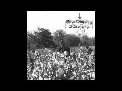 Slave Whipping Blasphemy — Slave Whipping Blasphemy - A Kall to Whips (Full Album)