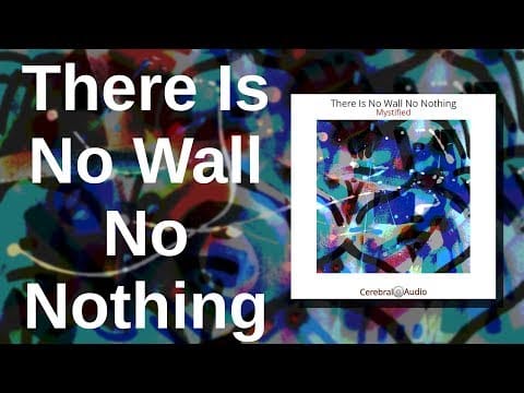 Mystified — Mystified: There Is No Wall No Nothing
