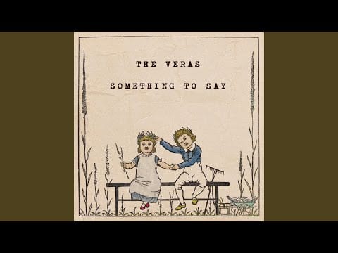 The Veras — Something to Say