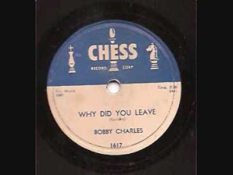 Bobby Charles — Bobby Charles-Why Did You Leave [Chess 1617]  1956  78 RPM
