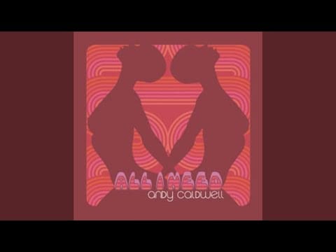 Andy Caldwell — All I Need (Open's Late Night Rework)