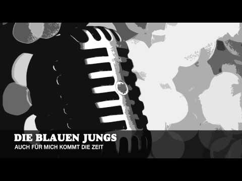 Die Blauen Jungs — Die Blauen Jungs - Auch für mich kommt die Zeit