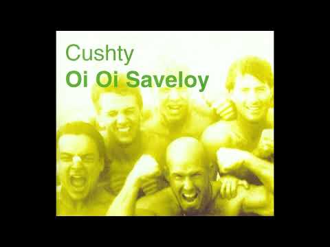 Cushty — Cushty - 'Oi Oi Saveloy [Da Muttz Sausage In Batter Mix]' (2002)