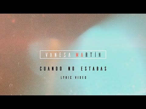 Vanesa Martín — Vanesa Martín - Cuando no estabas (Lyric Video Oficial)