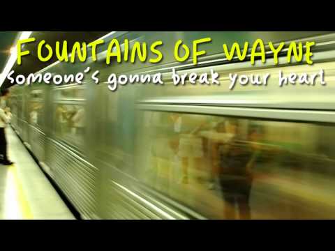 Fountains of Wayne — Fountains of Wayne - Someone's Gonna Break Your Heart