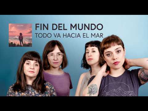 Fin Del Mundo — FIN DEL MUNDO - Todo va hacia el mar (full album)