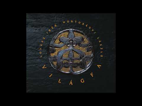 László Hortobágyi — Lovász Irén & Hortobágyi László ‎• Világfa | Teljes Album | 1999 | magyar világzene, népzene