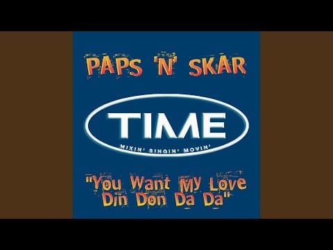 Paps N Skar — You Want My Love (Din Don Da Da) (Alternative Mix)