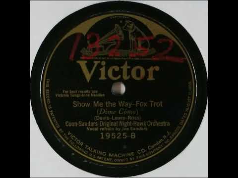 Coon-Sanders Original Nighthawk Orchestra — Show Me the Way - Coon-Sanders Original Night-Hawk Orchestra