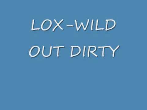 The Lox — LOX-Wild out dirty version