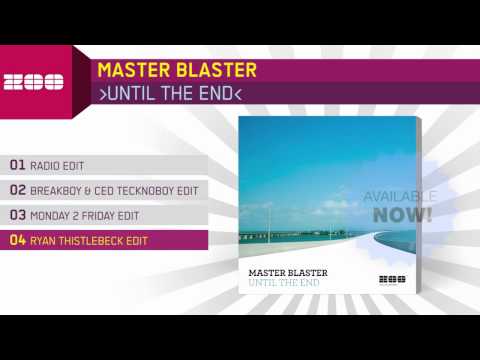 Master Blaster — Master Blaster - Until The End (Ryan Thistlebeck Edit)