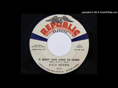Billy Brown (8) — Billy Brown - It Don't Take Long To Learn (Republic 2012)