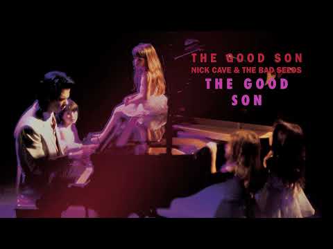 Nick Cave & The Bad Seeds — Nick Cave & The Bad Seeds - The Good Son (Official Audio)