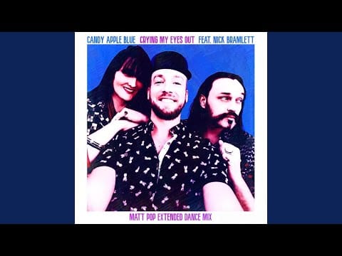 Candy Apple Blue — Crying My Eyes Out (Matt Pop Extended Dance Mix) (feat. Nick Bramlett)