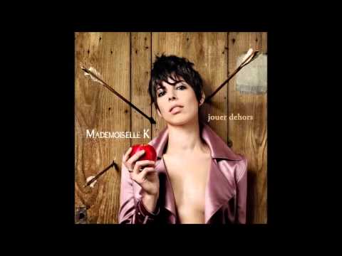 Mademoiselle K — Mademoiselle K  - Jouer dehors