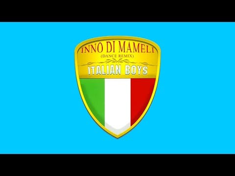 Italian Boys (4) — ITALIAN BOYS - Inno di Mameli (dance remix) [Official] - Fratelli d'Italia