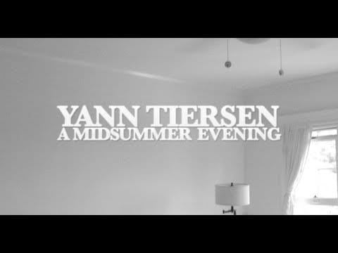 Yann Tiersen — Yann Tiersen - A Midsummer Evening (Official Video)