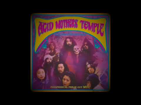 Acid Mothers Temple & The Melting Paraiso UFO — Acid Mothers Temple & the Melting Paraiso U.F.O. / Pataphisical Freak Out MU!