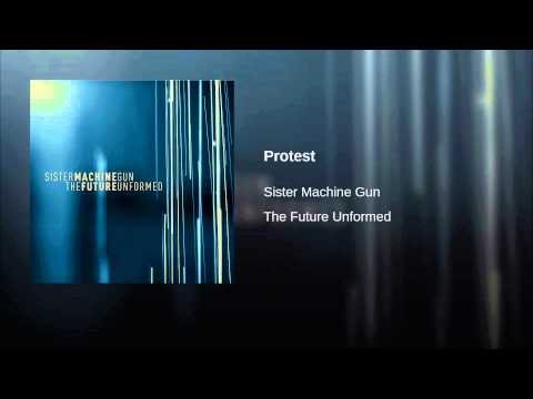 Sister Machine Gun — Protest