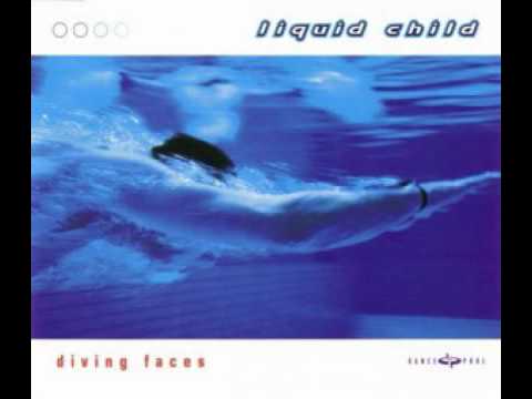 Liquid Child — Liquid Child - Diving Faces (Underwater Mix)