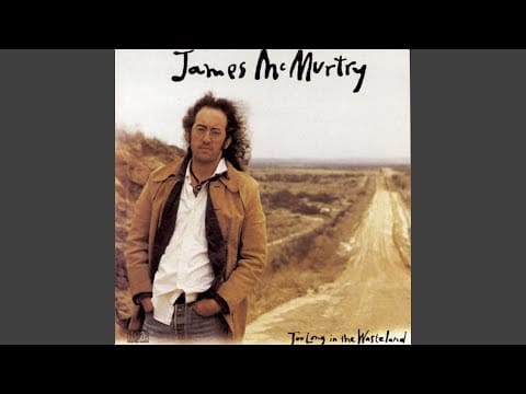 James McMurtry — Too Long In The Wasteland