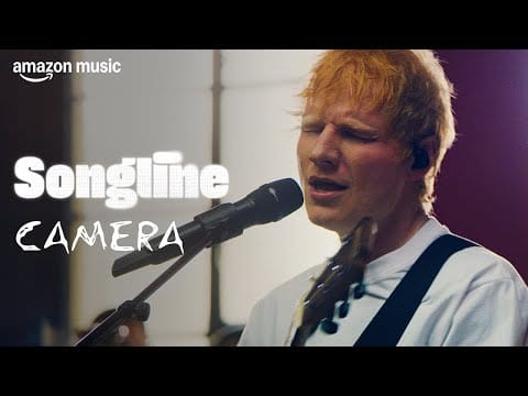 Ed Sheeran — Camera (Amazon Music Songline)