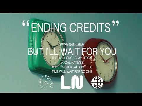 Local Natives — Ending Credits