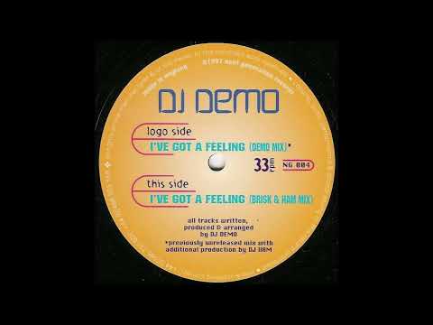 DJ Demo — DJ Demo - I've Got A Feeling (Brisk & Ham Mix)