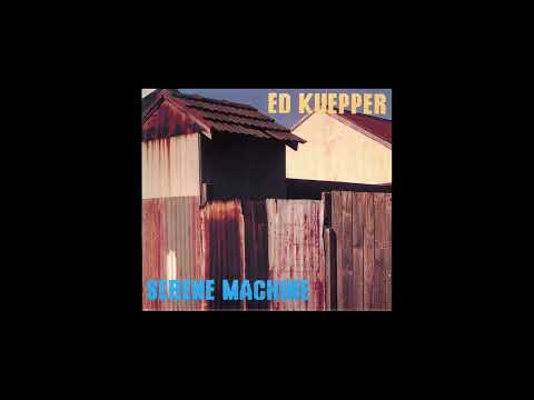Ed Kuepper — Ed Kuepper - (You) Don't Know What To Steal
