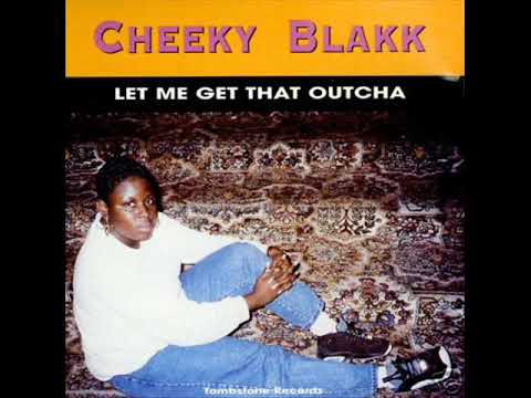 Cheeky Blakk — Cheeky Blakk- let me get dat outcha