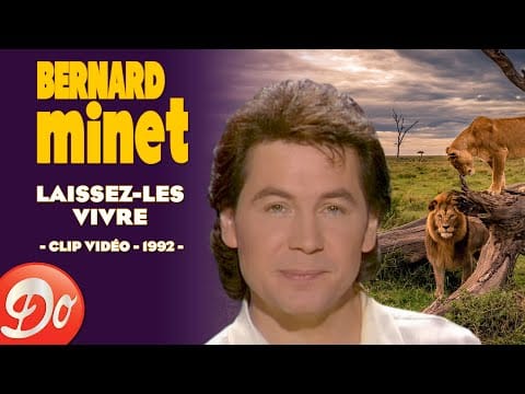 Bernard Minet — Bernard Minet - Laissez-les vivre | CLIP OFFICIEL - 1992