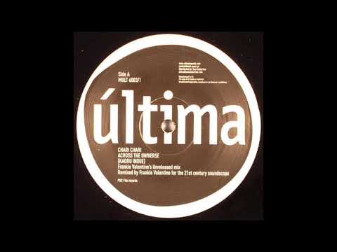 Chari Chari — Chari Chari - Across The Universe (Frankie Valentine's Unreleased Mix)