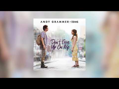 Andy Grammer — Andy Grammer & R3HAB - Don't Give Up On Me