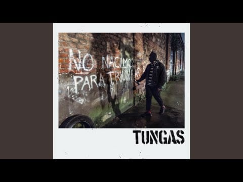Tungas — Tardes Que No Vuelven (Las Flores)