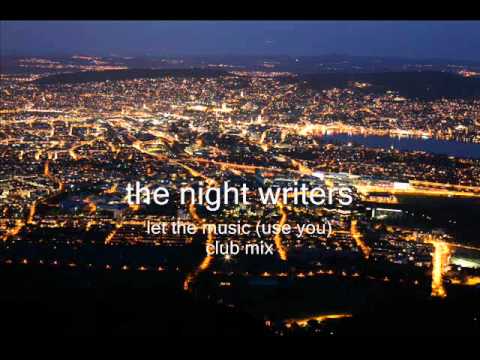 The Night Writers — night writers - let the music (use you) club mix