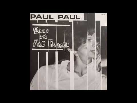 Paul Paul — Paul Paul  "Burn On The Fire"