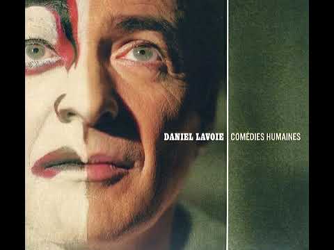 Daniel Lavoie — Daniel Lavoie - Comédies humaines (album complet)